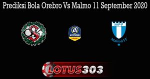 Prediksi Bola Orebro Vs Malmo 11 September 2020