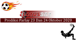 Prediksi Parlay Akurat 23 Dan 24 Oktober 2020