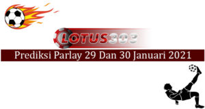 Prediksi Parlay Akurat 29 Dan 30 Januari 2021