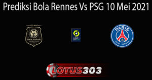 Prediksi Bola Rennes Vs PSG 10 Mei 2021