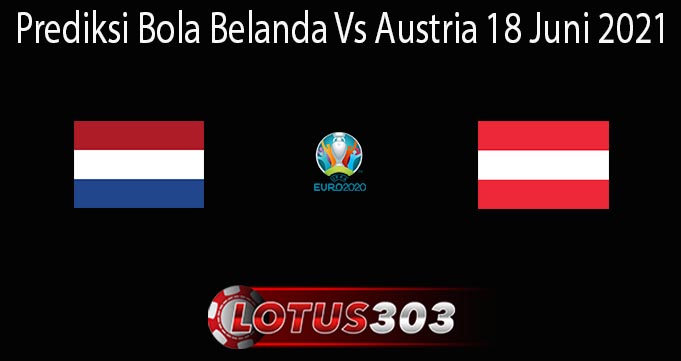 Prediksi Bola Belanda Vs Austria 18 Juni 2021