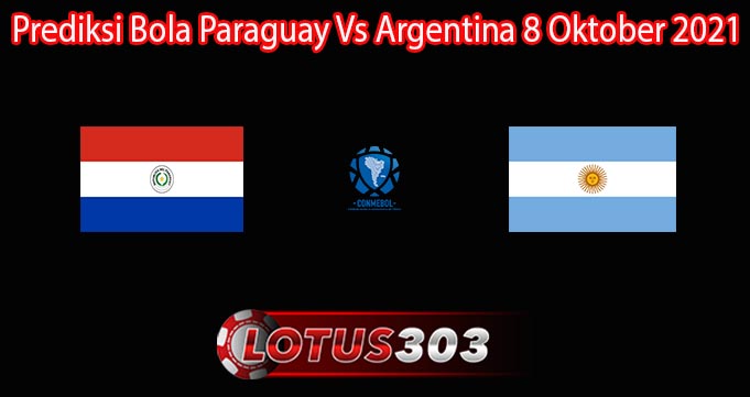 Prediksi Bola Paraguay Vs Argentina 8 Oktober 2021