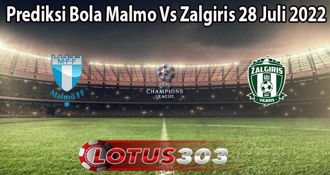 Prediksi Bola Malmo Vs Zalgiris 28 Juli 2022