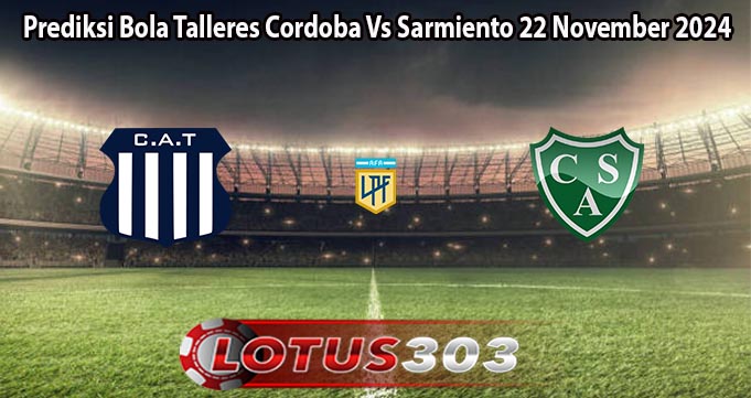 Prediksi Bola Talleres Cordoba Vs Sarmiento 22 November 2024