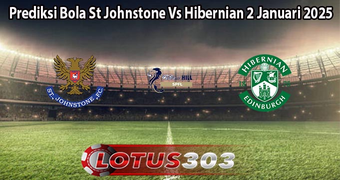 Prediksi Bola St Johnstone Vs Hibernian 2 Januari 2025